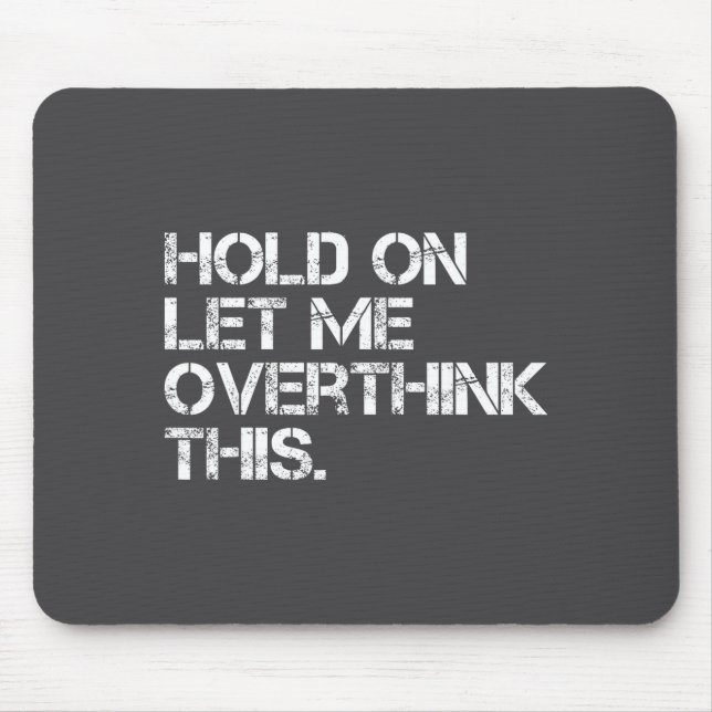 Mousepad Citação Engraçada e Sarcástica Segure, Deixe-me Pe (Frente)