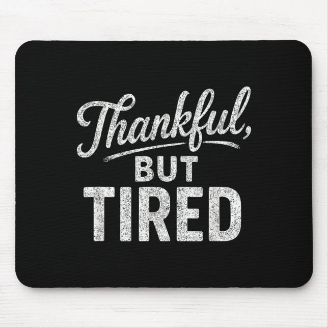 Mousepad Citação engraçada exausta agradecida  (Frente)