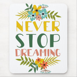 Mousepad Citação Floral Nunca Pare de Sonhar