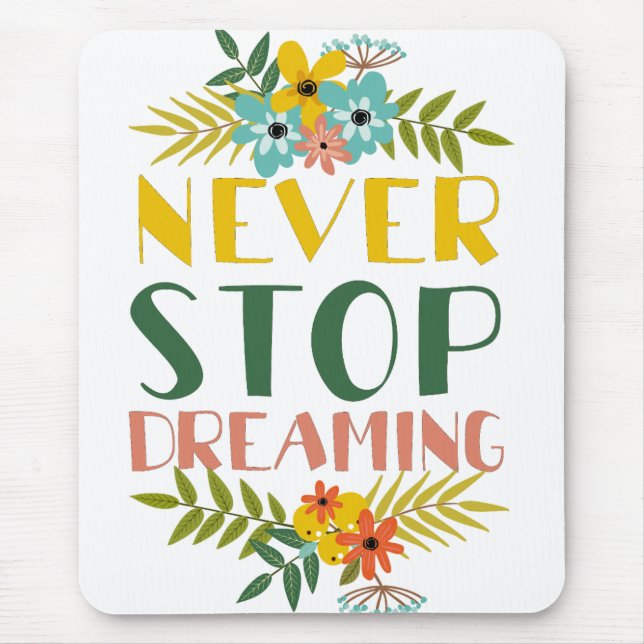 Mousepad Citação Floral Nunca Pare de Sonhar (Frente)