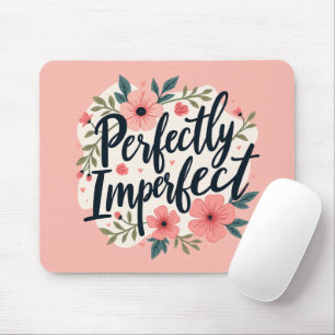 Mousepad Citação Inspiracional Floral Perfeitamente Imperfe