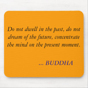 Mousepad CITAÇÕES de BUDDHA - não resida no passado