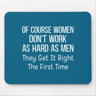 Mousepad Claro que as Mulheres não Trabalham tão Duro quant