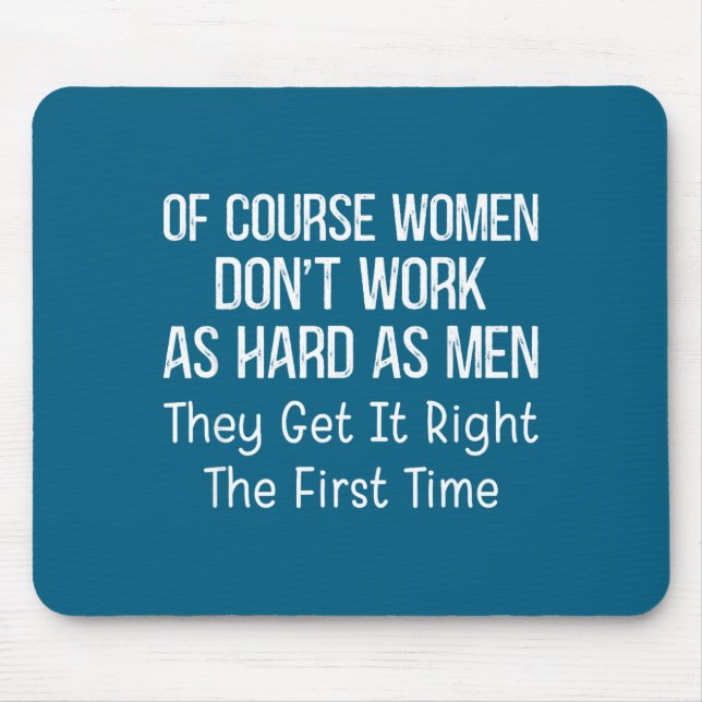 Mousepad Claro que as Mulheres não Trabalham tão Duro quant (Frente)
