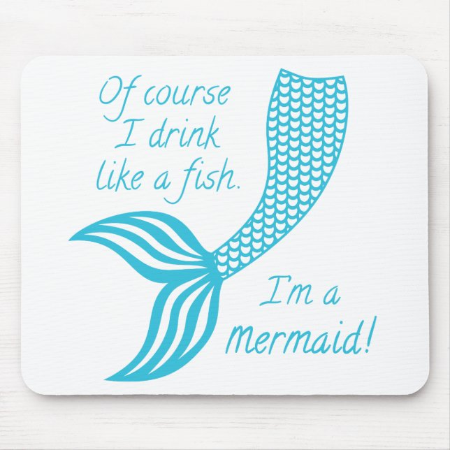 Mousepad Claro que bebo como um peixe. Sou uma sereia (Frente)