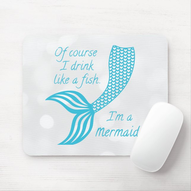 Mousepad Claro que bebo como um peixe, sou uma sereia (Com mouse)