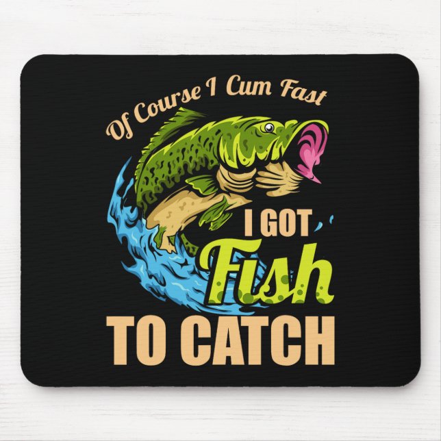 Mousepad Claro que eu venho rápido, tenho peixes para pesca (Frente)