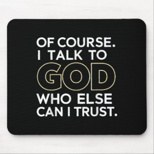 Mousepad Claro Que Falo Com Deus, Em Quem Mais Posso Confia