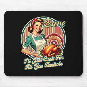 Mousepad Claro que vou cozinhar para todas vocês, senhoras 