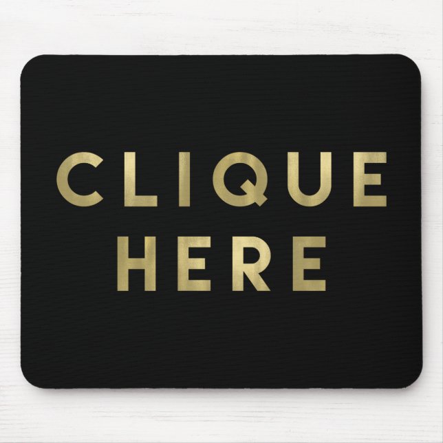 Mousepad Clique Aqui Preto e Faux Dourado (Frente)