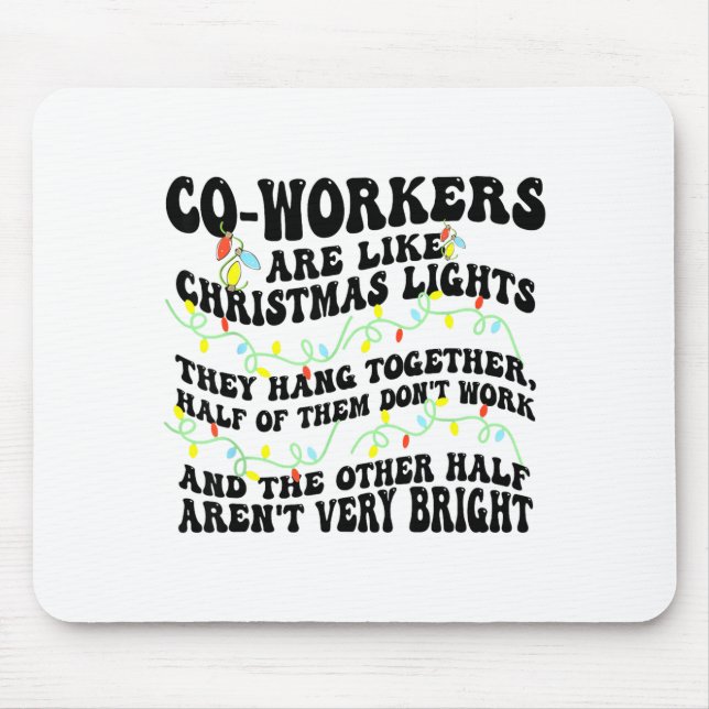Mousepad Co-workers Are Like Christmas Lights They Hang Tog (Frente)