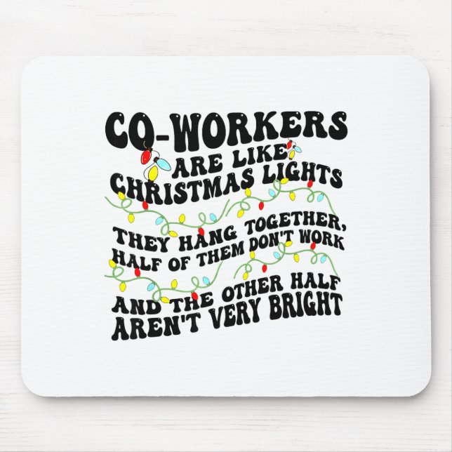 Mousepad Co-workers Are Like Christmas Lights They Hang Tog (Frente)