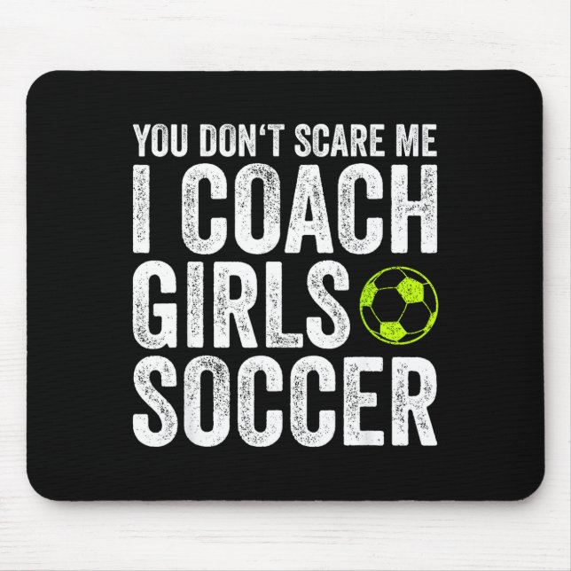 Mousepad Coaches Gift You Don't E Me I Coach Girls - Soccer (Frente)