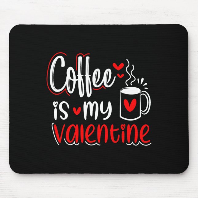 Mousepad Coffee Is My Valentine Coffee Lover Valentines Day (Frente)
