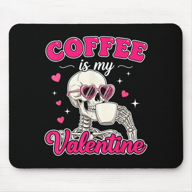 Mousepad Coffee Is My Valentine Skeleton Valentine Funny Co (Frente)