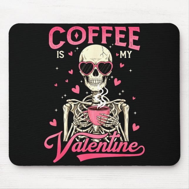 Mousepad Coffee Is My Valentine Skeleton Valentine Funny Co (Frente)