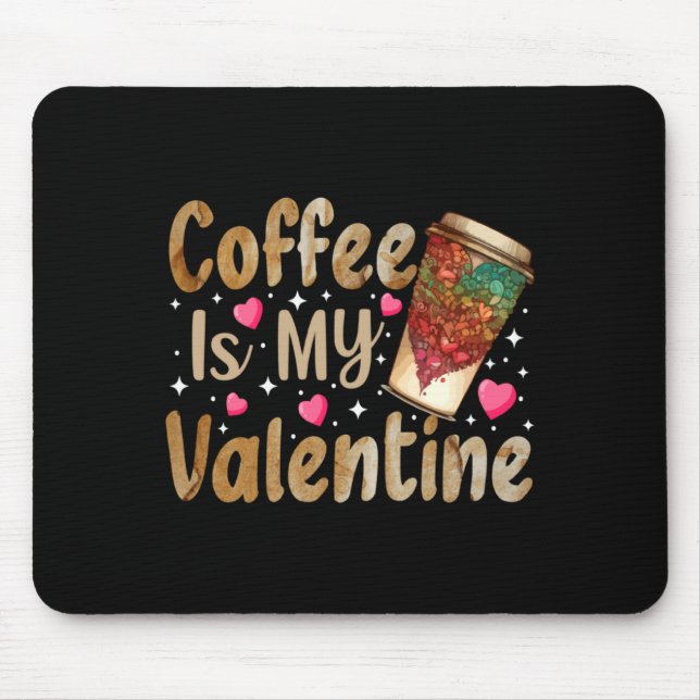 Mousepad Coffee Is My Valentine Valentines Day Coffee  (Frente)