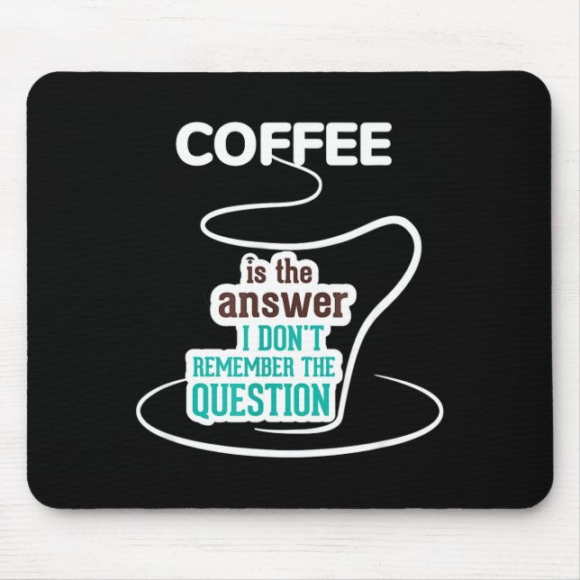 Mousepad Coffee Is The Answer I Don't Remember The Question (Frente)