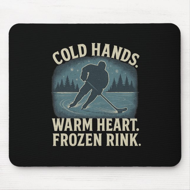 Mousepad Cold Hands Warm Heart Frozen Rink – Ice Hockey Win (Frente)