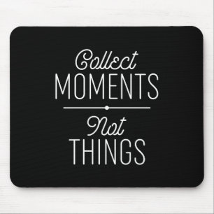 Mousepad Coletar Momentos Não Coisas
