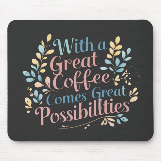 Mousepad Com o Excelente Café vem as Possibilidades de Exce (Frente)