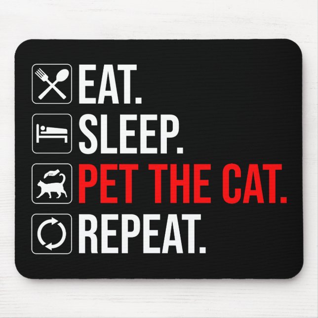 Mousepad Comer. Dormir. Acariciar o Gato. Repetir (Frente)