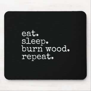 Mousepad Comer. Dormir. Queimar Madeira. Repetir. Meme de H