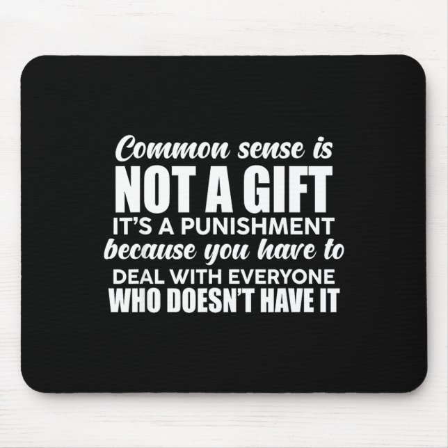 Mousepad Common Sense Is Not A Gift It's A Punishment Funny (Frente)