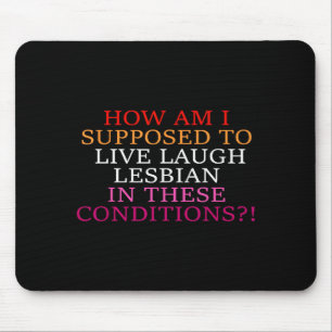 Mousepad Como devo viver rir lésbica nestes C