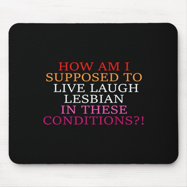 Mousepad Como devo viver rir lésbica nestes C (Frente)