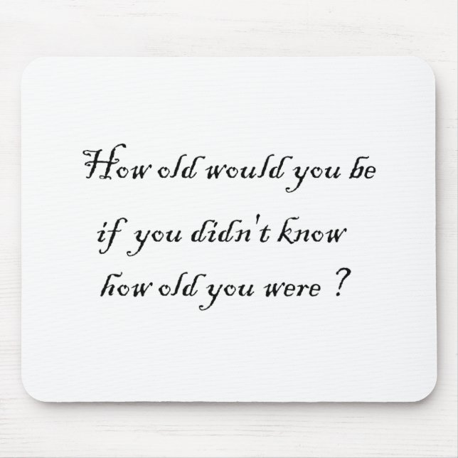 Mousepad Como velho você seria se você não soube? - (Frente)