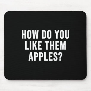 Mousepad Como Você Gosta Dessas Maçãs_ Camiseta.png