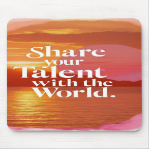 Mousepad Compartilhe Seu Talento Com o Mundo