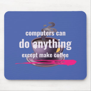 Mousepad Computadores podem fazer qualquer coisa exceto faz