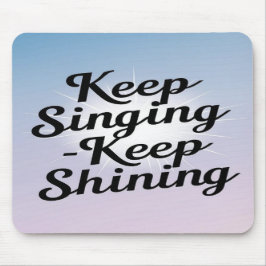 Mousepad Continue Cantando Continue Brilhando