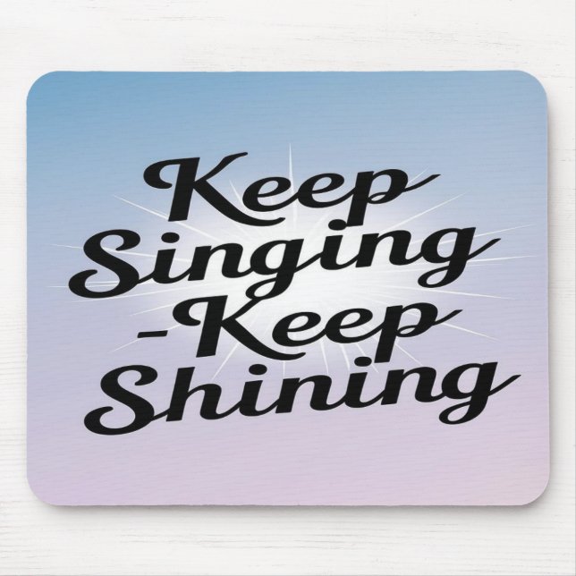 Mousepad Continue Cantando Continue Brilhando (Frente)