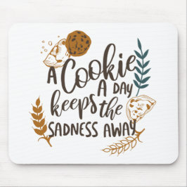Mousepad Cookie a Day Mantém a tristeza longe de branco