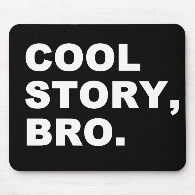 Mousepad Cool Story Bro (Frente)