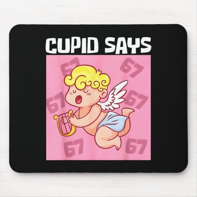 Mousepad Copo do Cupido Engraçado Diz 67 Seis Sete Dia dos  (Frente)