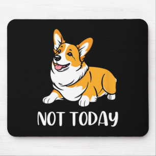 Mousepad Corgi Bonito Deu Um Cachorro Engraçado Não Hoje An