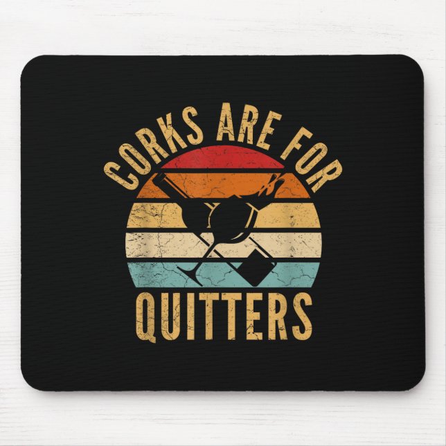 Mousepad Corks Are For Quitters Funny Wine Lover  (Frente)