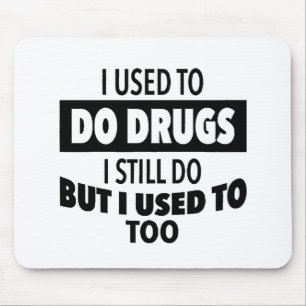 Mousepad Costumava fazer drogas que ainda uso, mas também.