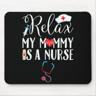 Mousepad Crianças Relaxem Minha Mamãe é enfermeira Mãe