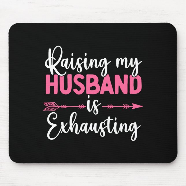 Mousepad Criar Meu Marido É Exaustivo Esposa Engraçada (Frente)