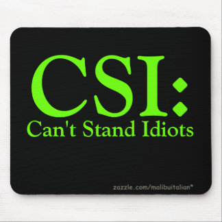 Mousepad CSI: Não pode estar idiota