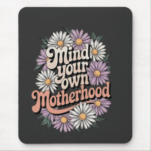 Mousepad Cuide da sua própria mãe Dia de as mães engraçada 
