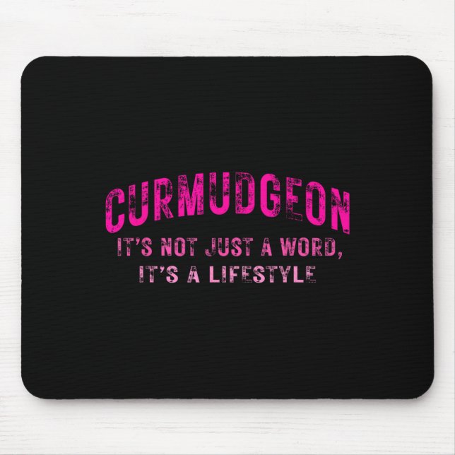 Mousepad Curmudgeon It's Not Just A Word, It's A Lifestyle  (Frente)