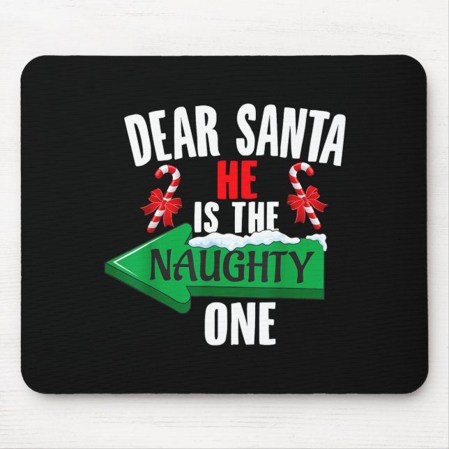 Mousepad Cute Dear Santa He Is The Naughty One Couple Chris (Frente)
