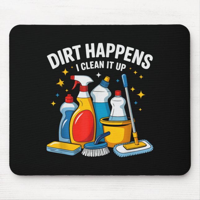 Mousepad Cute Dirt Happens I Clean It Up Housekeeng Squad V (Frente)