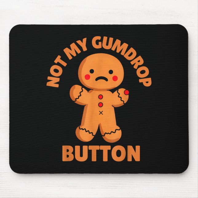 Mousepad Cute Emotional Funny Gingerbread Man Not My Gumdro (Frente)